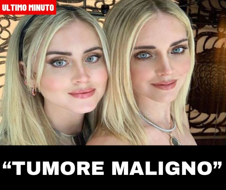 Ferragni: Tumore maligno